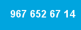 967 652 67 14